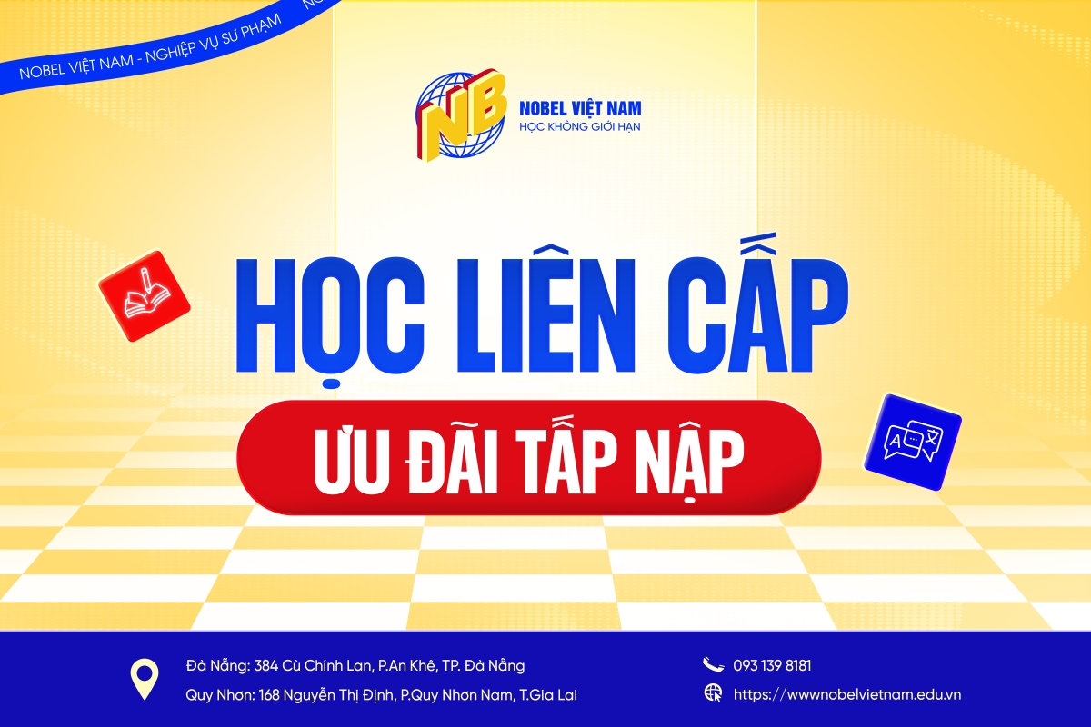 HỌC LIÊN CẤP ƯU ĐÃI TẤP NẬP CÙNG NOBEL VIỆT NAM